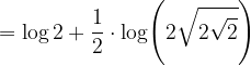 \dpi{120} =\mathrm{ log\, 2+ \frac{1}{2}\cdot log\Bigg(2\sqrt{2\sqrt{2}}\Bigg)}